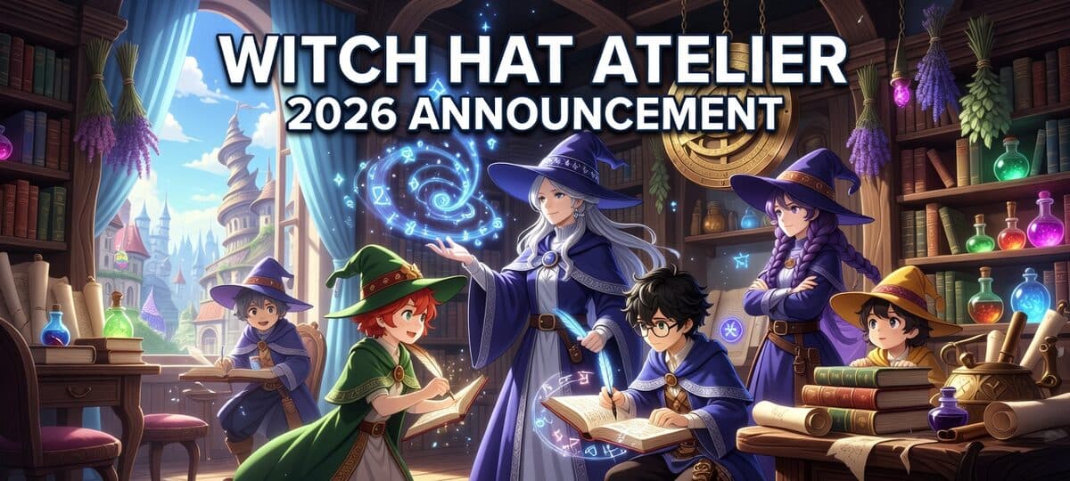 Witch Hat Atelier Season 2: Anime Announcements 2026 Rumors & Updates